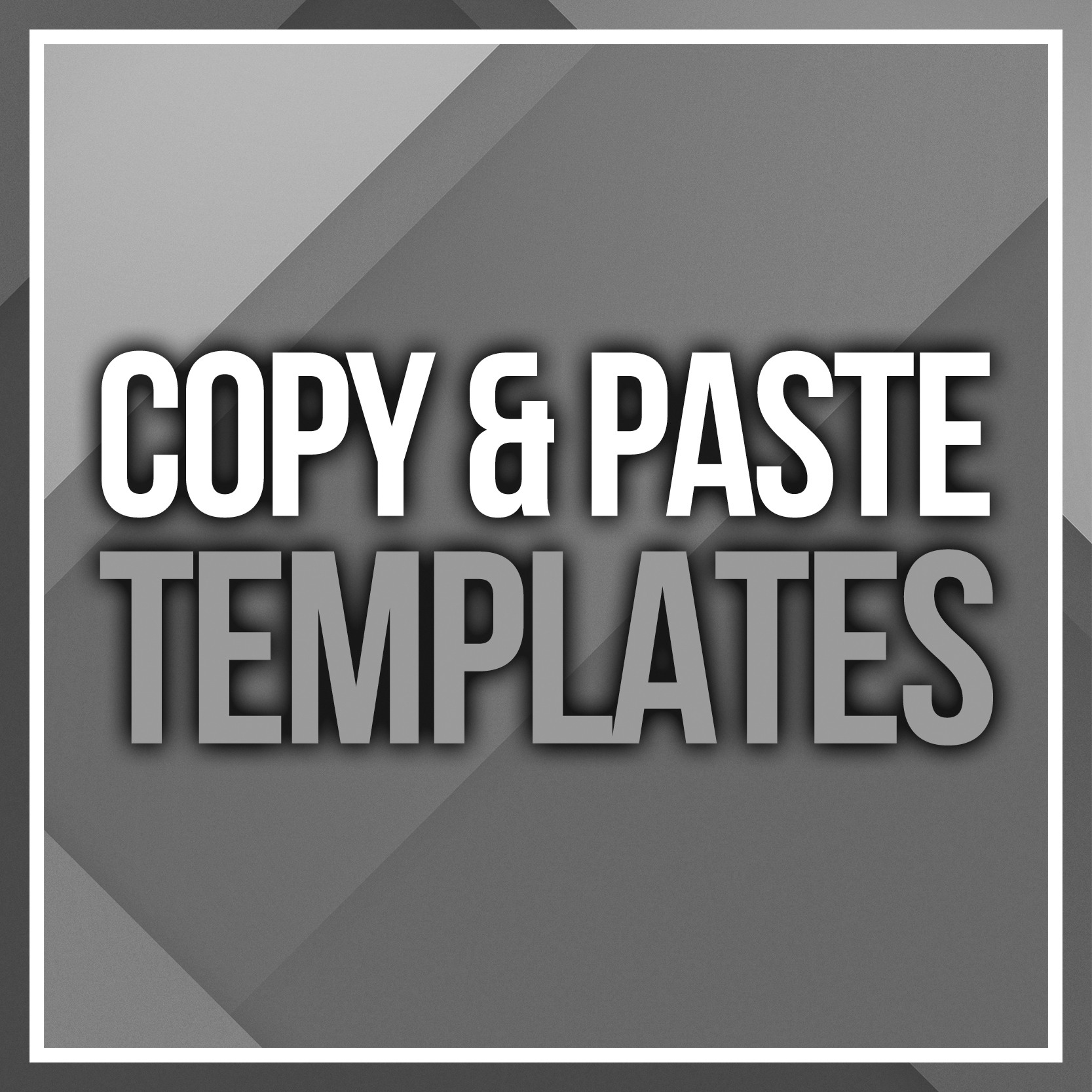 Copy & Paste Templates